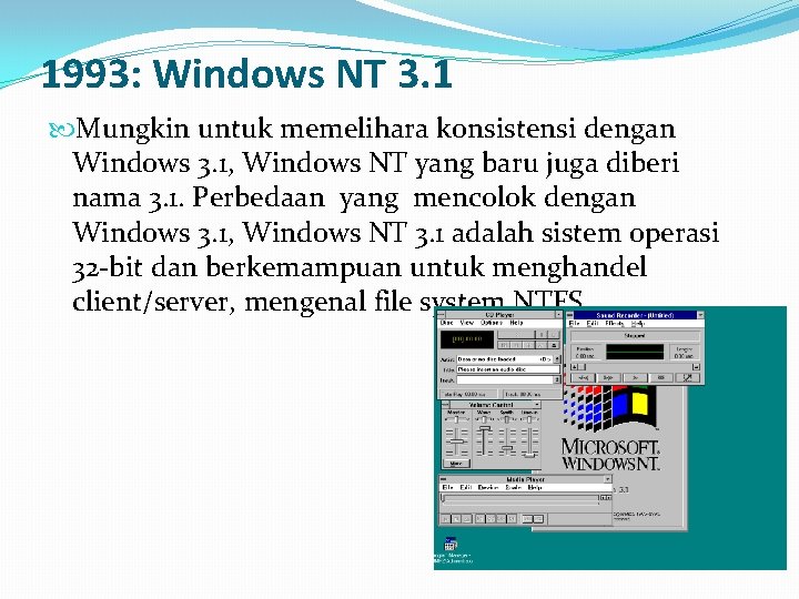 1993: Windows NT 3. 1 Mungkin untuk memelihara konsistensi dengan Windows 3. 1, Windows