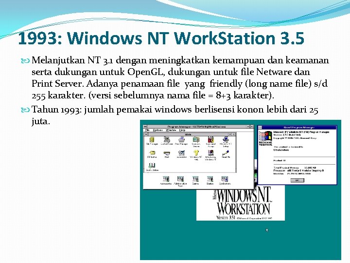 1993: Windows NT Work. Station 3. 5 Melanjutkan NT 3. 1 dengan meningkatkan kemampuan