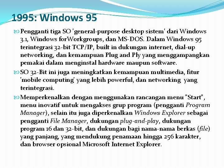 1995: Windows 95 Pengganti tiga SO 'general-purpose desktop sistem' dari Windows 3. 1, Windows