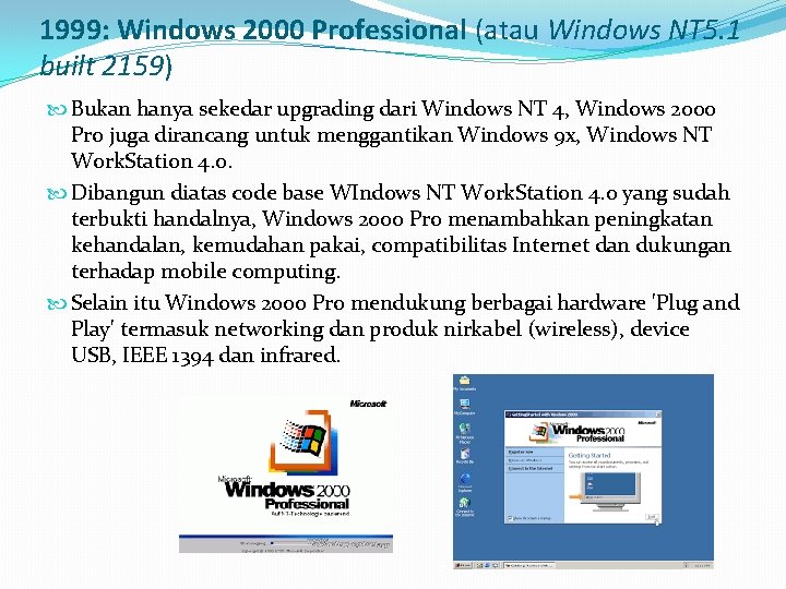 1999: Windows 2000 Professional (atau Windows NT 5. 1 built 2159) Bukan hanya sekedar
