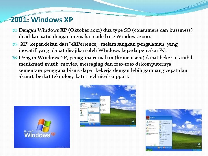 2001: Windows XP Dengan Windows XP (Oktober 2001) dua type SO (consumers dan bussiness)