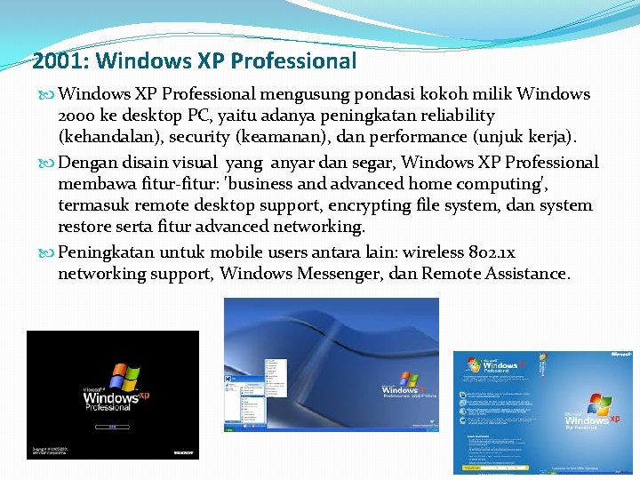 2001: Windows XP Professional mengusung pondasi kokoh milik Windows 2000 ke desktop PC, yaitu