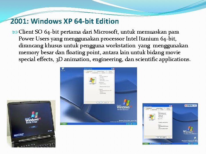 2001: Windows XP 64 -bit Edition Client SO 64 -bit pertama dari Microsoft, untuk