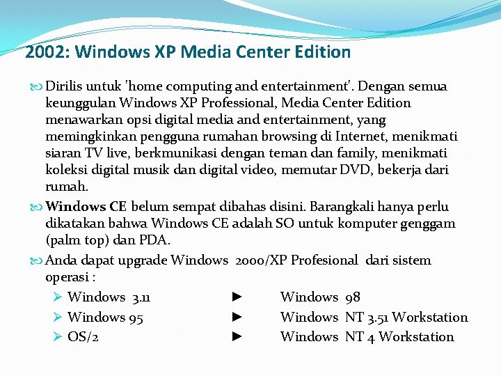2002: Windows XP Media Center Edition Dirilis untuk 'home computing and entertainment'. Dengan semua
