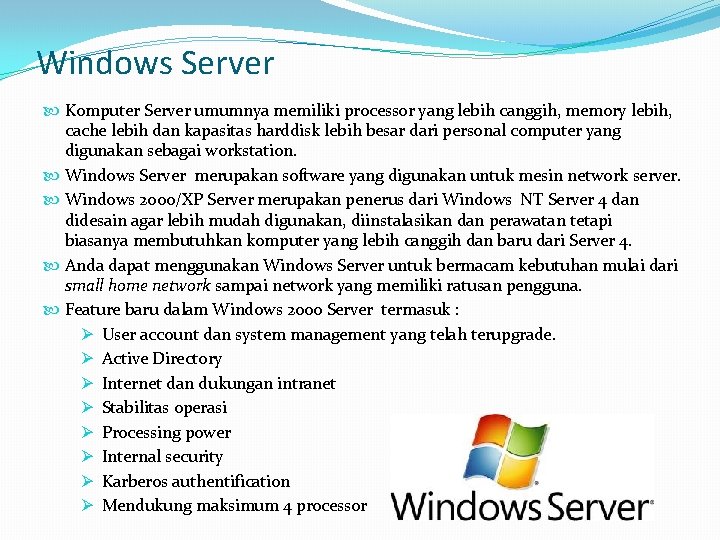 Windows Server Komputer Server umumnya memiliki processor yang lebih canggih, memory lebih, cache lebih