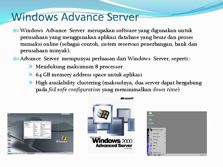 Windows Advance Server merupakan software yang digunakan untuk perusahaan yang menggunakan aplikasi database yang