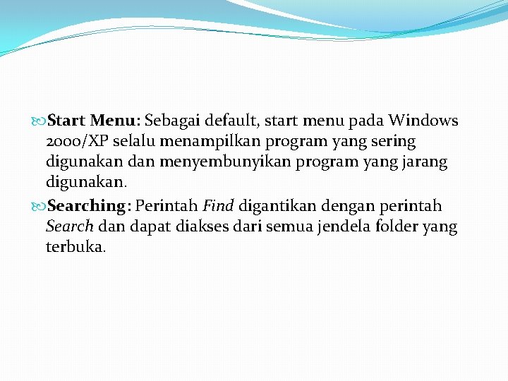  Start Menu: Sebagai default, start menu pada Windows 2000/XP selalu menampilkan program yang