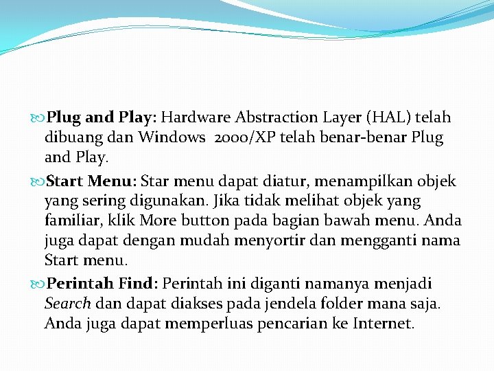  Plug and Play: Hardware Abstraction Layer (HAL) telah dibuang dan Windows 2000/XP telah