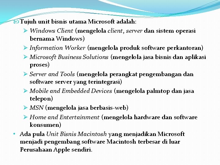  Tujuh unit bisnis utama Microsoft adalah: Ø Windows Client (mengelola client, server dan