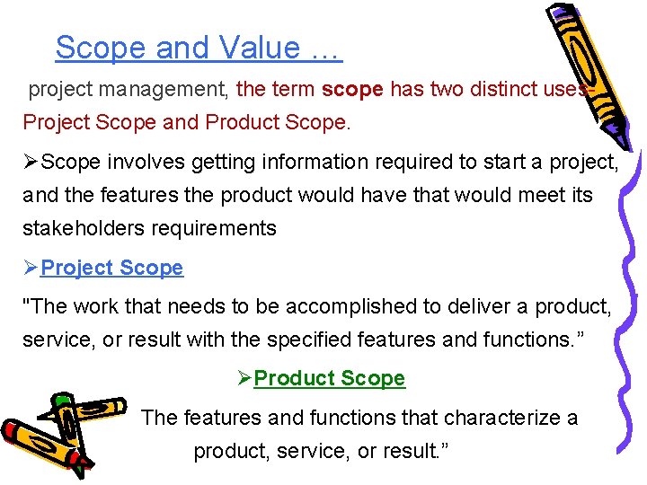 Scope and Value … project management, the term scope has two distinct uses. Project