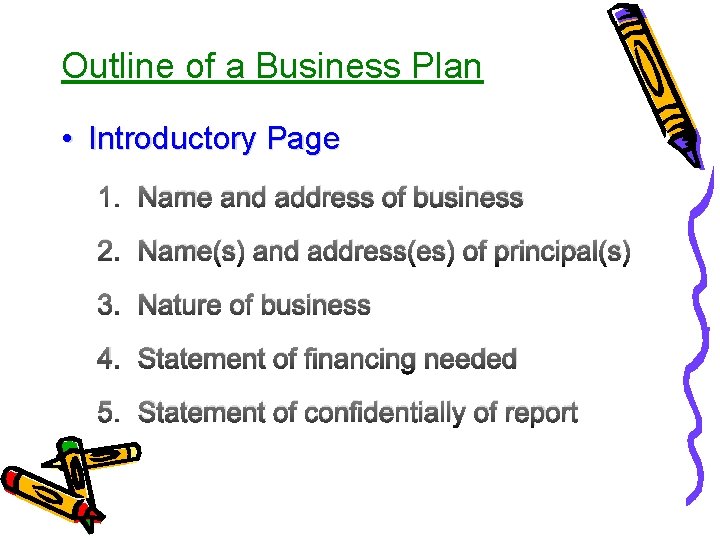 Outline of a Business Plan • Introductory Page 1. Name and address of business