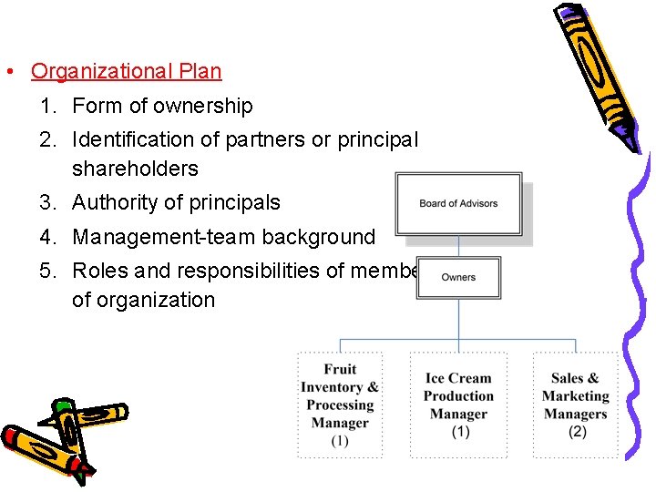  • Organizational Plan 1. Form of ownership 2. Identification of partners or principal