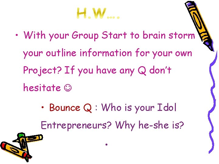  • With your Group Start to brain storm your outline information for your