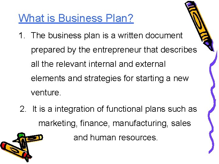 What is Business Plan? 1. The business plan is a written document prepared by