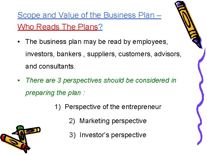 Scope and Value of the Business Plan – Who Reads The Plans? • The