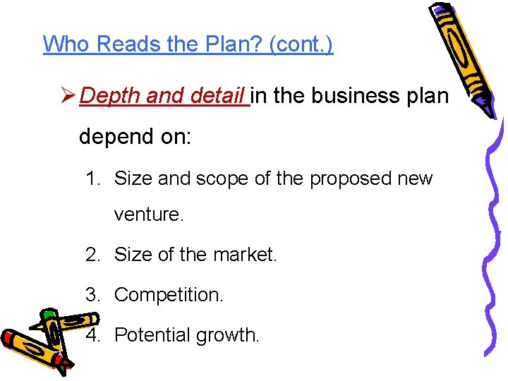 Who Reads the Plan? (cont. ) Ø Depth and detail in the business plan