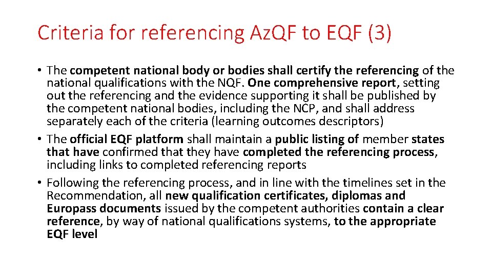 Criteria for referencing Az. QF to EQF (3) • The competent national body or