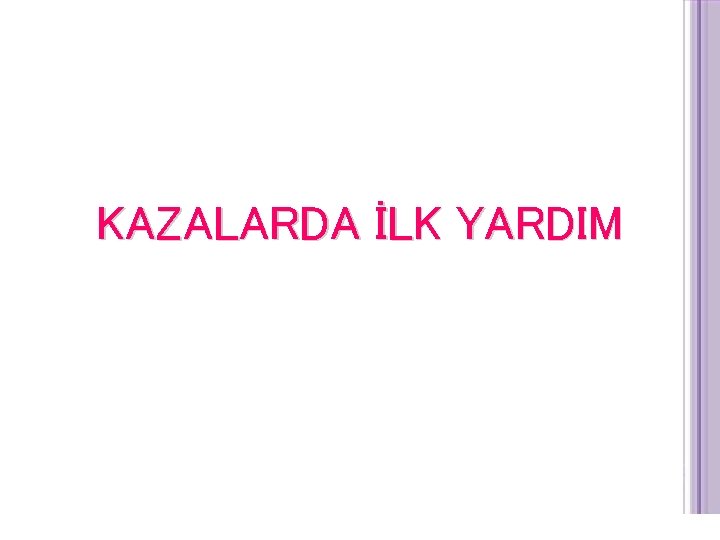 KAZALARDA İLK YARDIM 