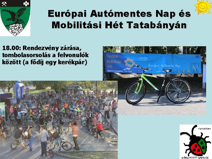 Európai Autómentes Nap és Mobilitási Hét Tatabányán 18. 00: Rendezvény zárása, tombolasorsolás a felvonulók