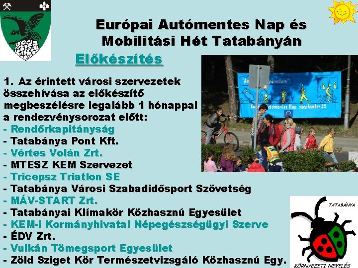 Európai Autómentes Nap és Mobilitási Hét Tatabányán Előkészítés 1. Az érintett városi szervezetek összehívása