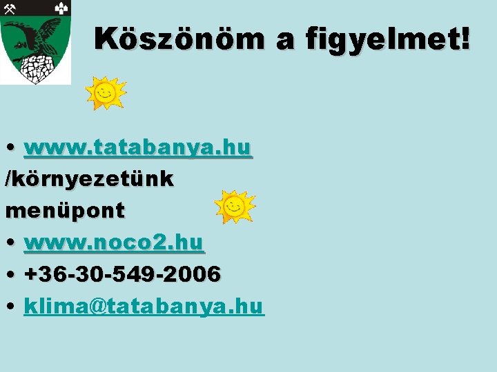 Köszönöm a figyelmet! • www. tatabanya. hu /környezetünk menüpont • www. noco 2. hu