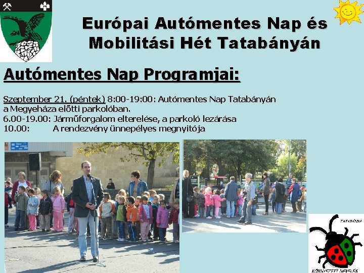 Európai Autómentes Nap és Mobilitási Hét Tatabányán Autómentes Nap Programjai: Szeptember 21. (péntek) 8: