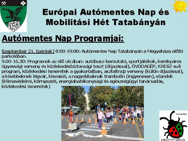 Európai Autómentes Nap és Mobilitási Hét Tatabányán Autómentes Nap Programjai: Szeptember 21. (péntek) 8: