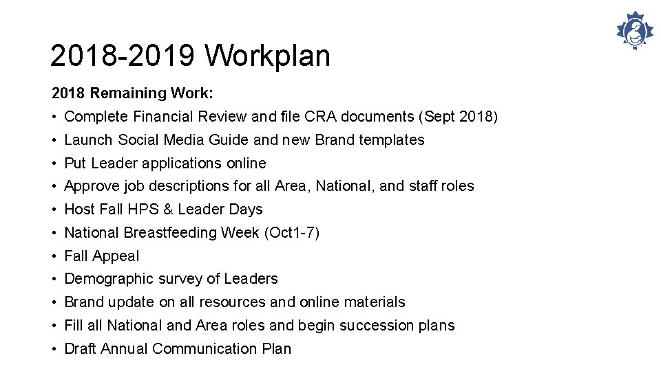 2018 -2019 Workplan 2018 Remaining Work: • Complete Financial Review and file CRA documents