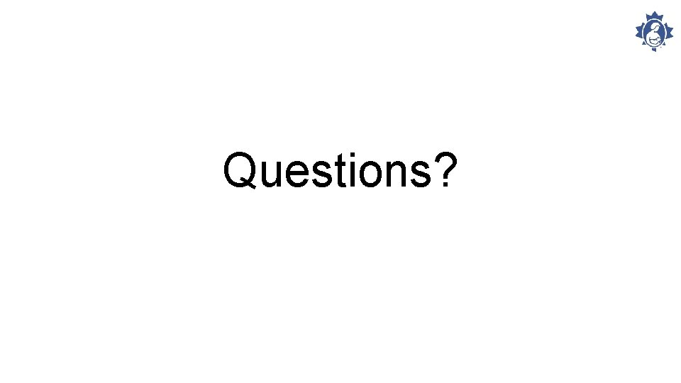 Questions? 