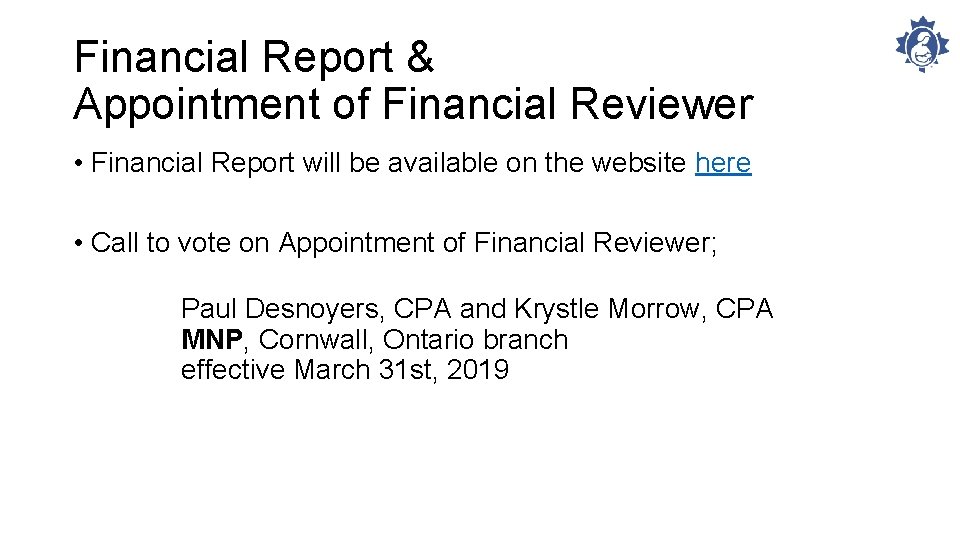 Financial Report & Appointment of Financial Reviewer • Financial Report will be available on