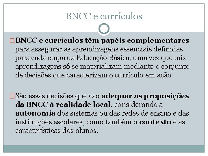 BNCC e currículos �BNCC e currículos têm papéis complementares para assegurar as aprendizagens essenciais