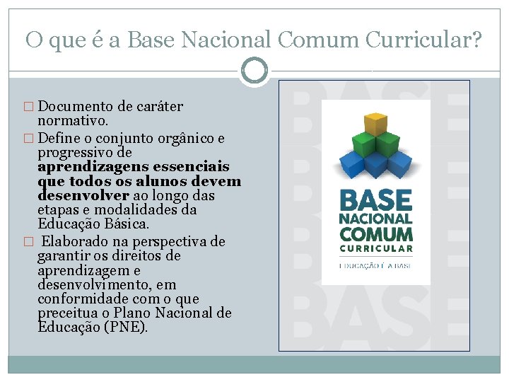 O que é a Base Nacional Comum Curricular? � Documento de caráter normativo. �