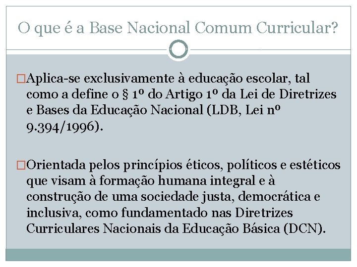 O que é a Base Nacional Comum Curricular? �Aplica-se exclusivamente à educação escolar, tal