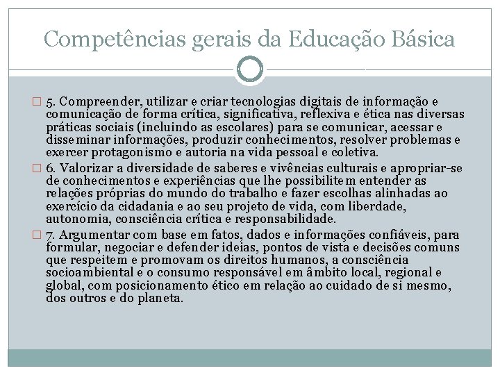 Competências gerais da Educação Básica � 5. Compreender, utilizar e criar tecnologias digitais de