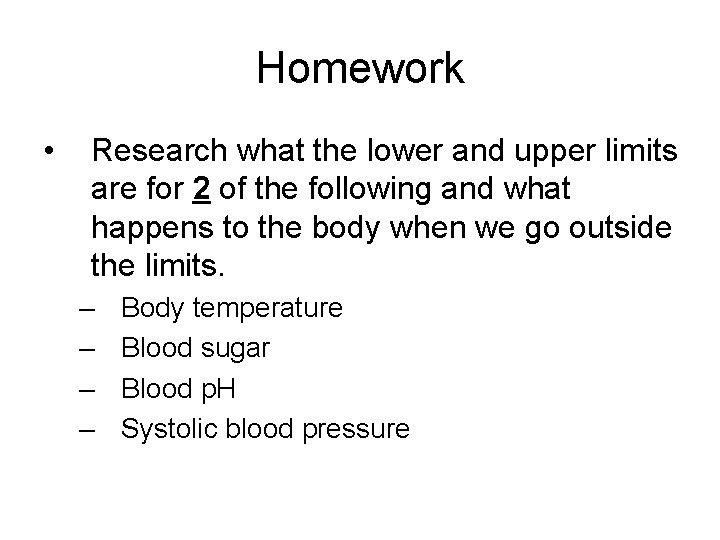 Homework • Research what the lower and upper limits are for 2 of the