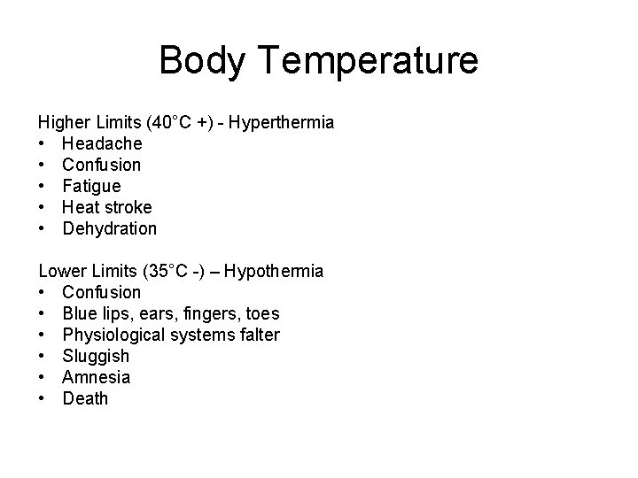 Body Temperature Higher Limits (40°C +) - Hyperthermia • Headache • Confusion • Fatigue