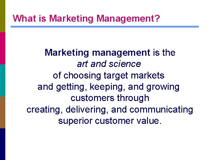 What is Marketing Management? Marketing management is the art and science of choosing target