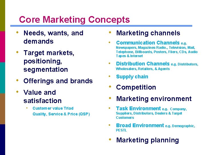 Core Marketing Concepts • Needs, wants, and demands • Target markets, positioning, segmentation •