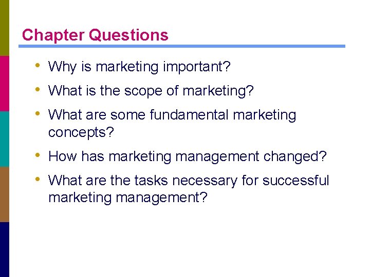 Chapter Questions • Why is marketing important? • What is the scope of marketing?