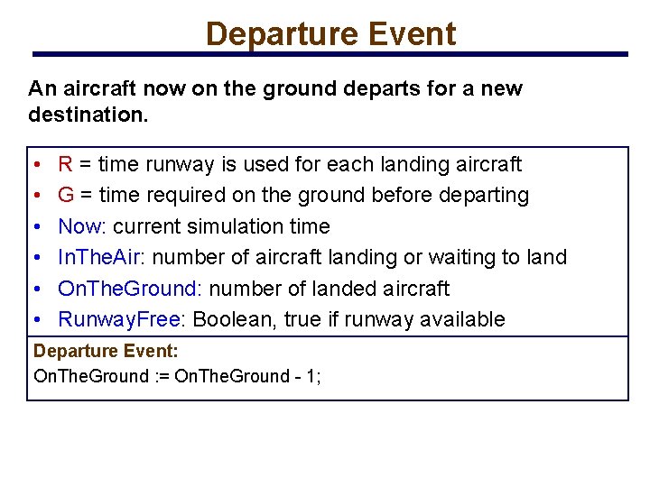 Departure Event An aircraft now on the ground departs for a new destination. •