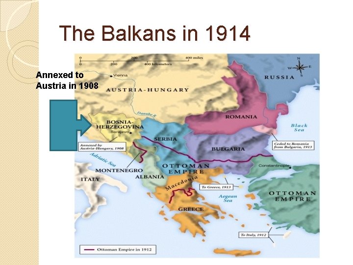 The Balkans in 1914 Annexed to Austria in 1908 