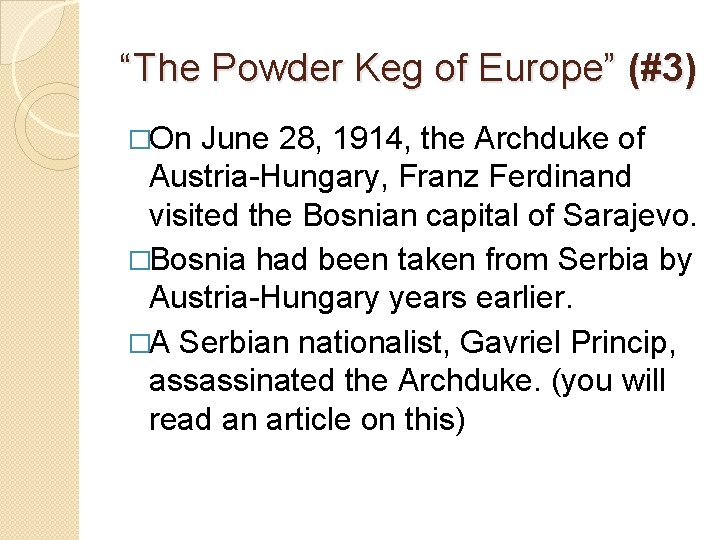 “The Powder Keg of Europe” (#3) �On June 28, 1914, the Archduke of Austria-Hungary,