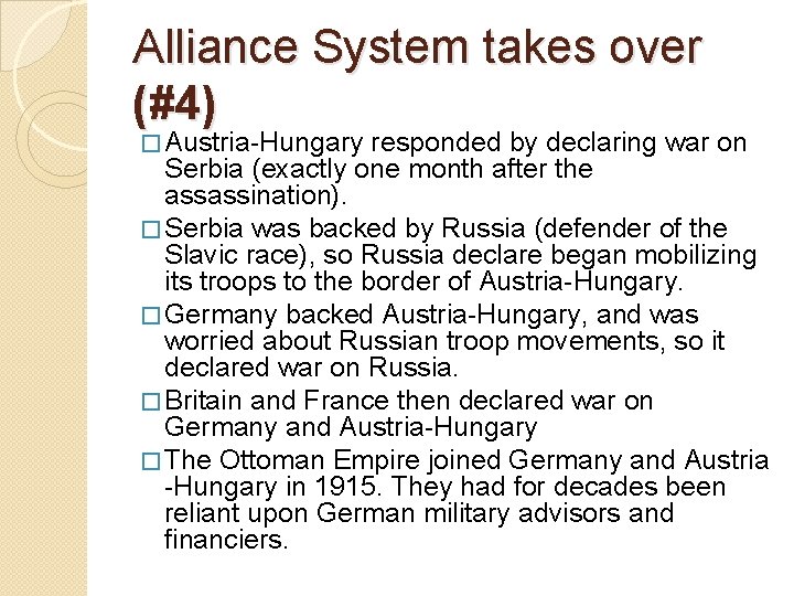 Alliance System takes over (#4) � Austria-Hungary responded by declaring war on Serbia (exactly