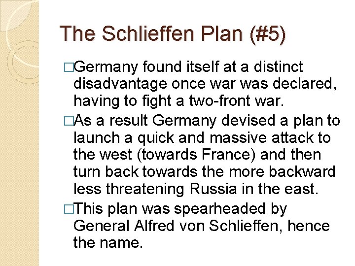 The Schlieffen Plan (#5) �Germany found itself at a distinct disadvantage once war was