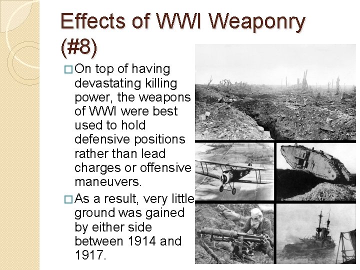 Effects of WWI Weaponry (#8) � On top of having devastating killing power, the