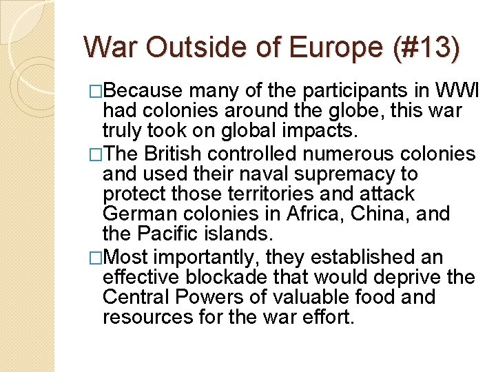 War Outside of Europe (#13) �Because many of the participants in WWI had colonies