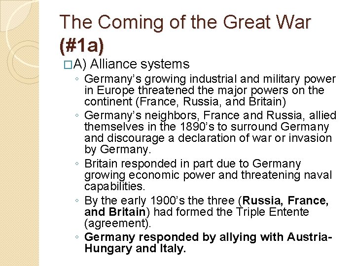 The Coming of the Great War (#1 a) �A) Alliance systems ◦ Germany’s growing