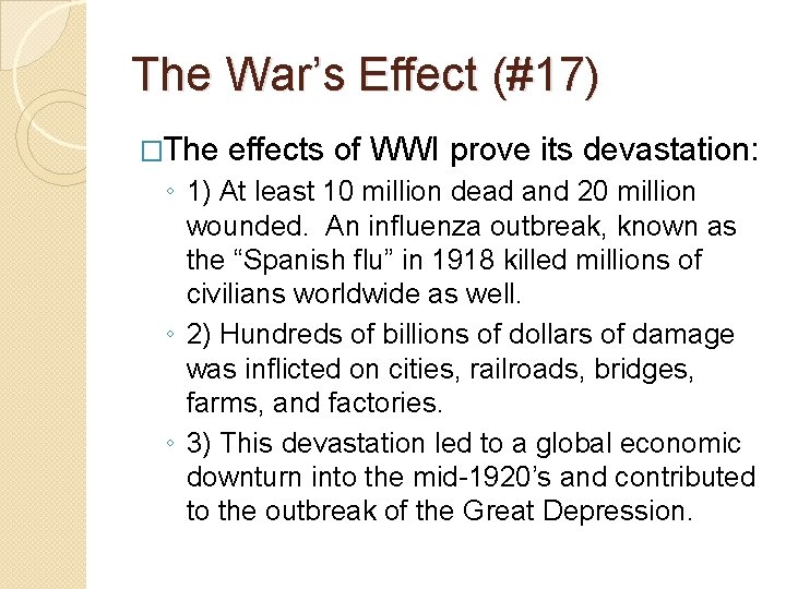 The War’s Effect (#17) �The effects of WWI prove its devastation: ◦ 1) At