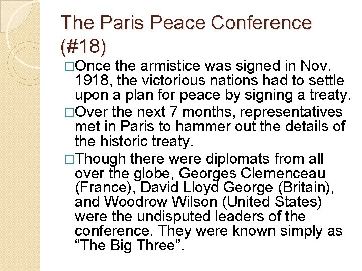 The Paris Peace Conference (#18) �Once the armistice was signed in Nov. 1918, the