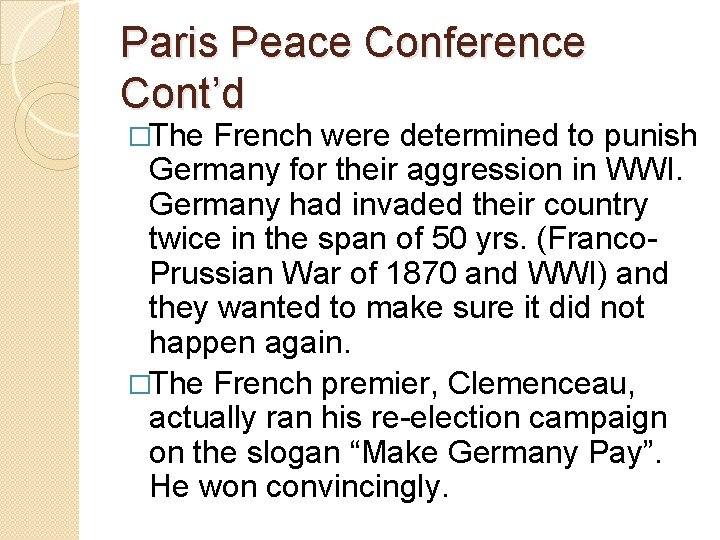 Paris Peace Conference Cont’d �The French were determined to punish Germany for their aggression